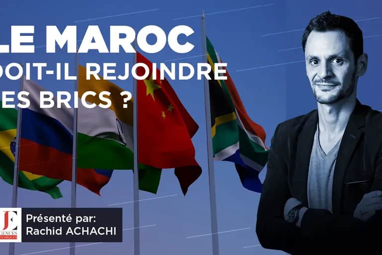 Le Maroc doit-il rejoindre les BRICS ?
