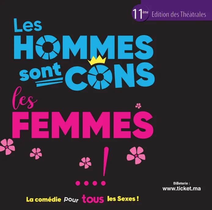 11ème édition des Théâtrales de Casablanca: «Les hommes sont cons, et les femmes…»