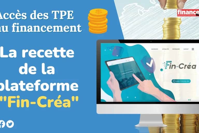 Accès des TPE au financement: la recette de la plateforme "Fin-Créa"