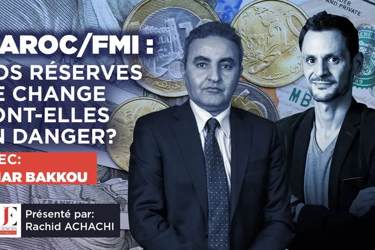Maroc/FMI: nos réserves de change sont-elles en danger ?
