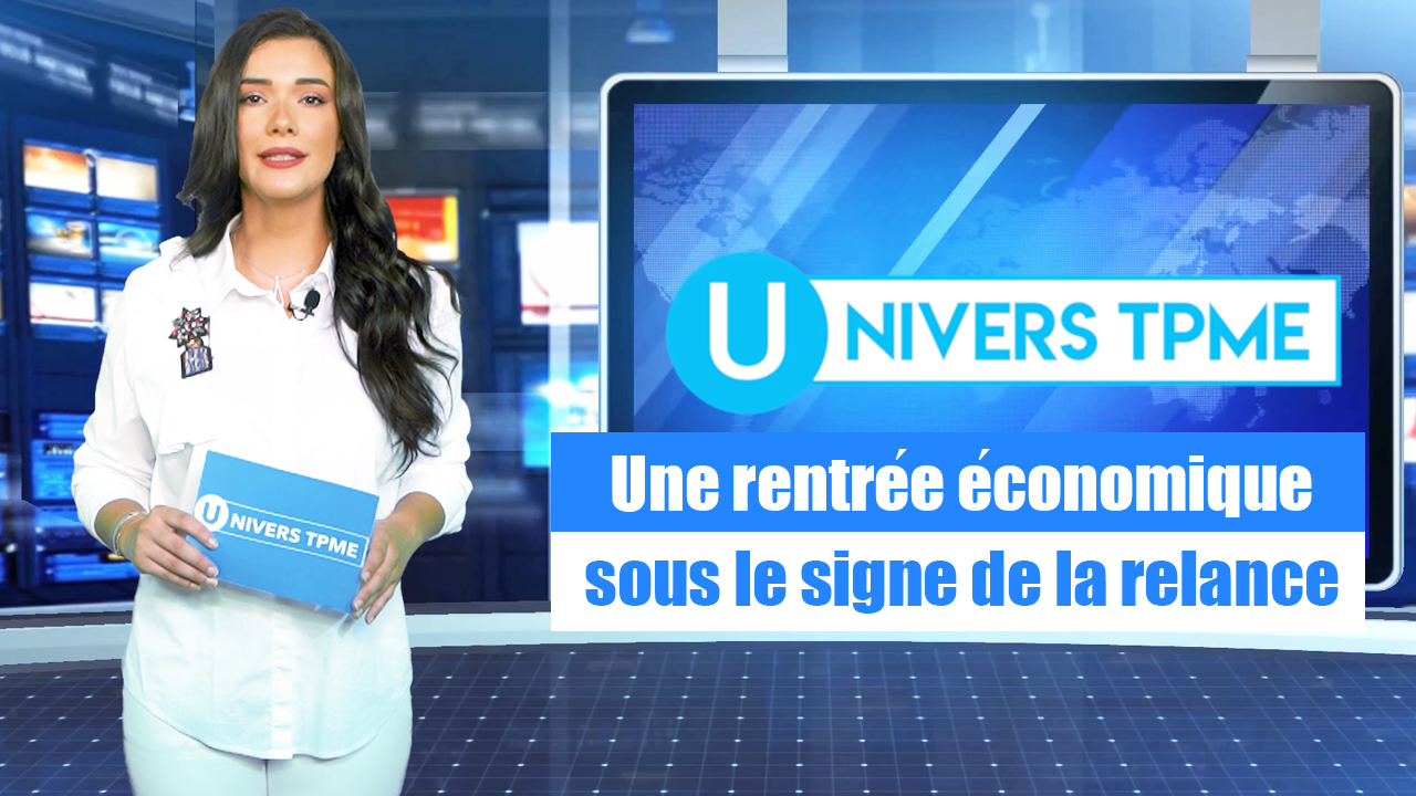 Univers TPME : Une rentrée économique sous le signe de la relance