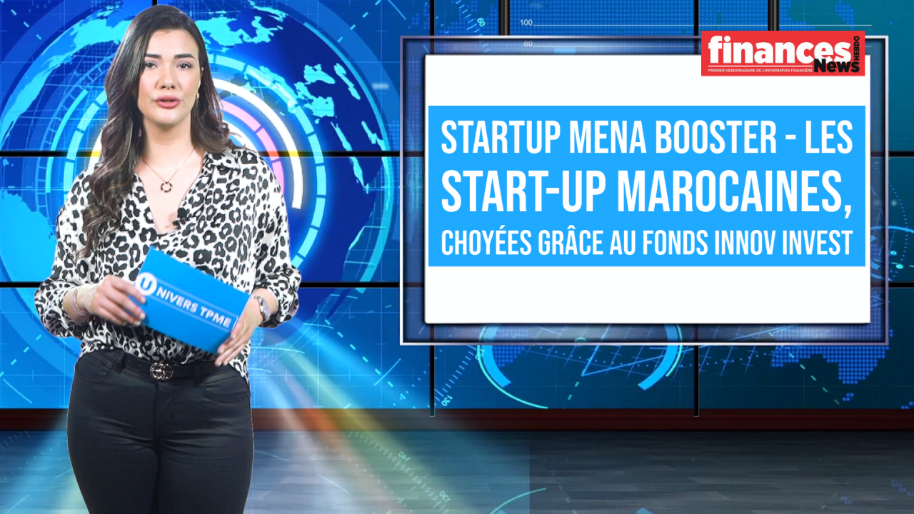 Univers TPME. StartUp MENA Booster: les start-up marocaines, choyées grâce au Fonds Innov Invest