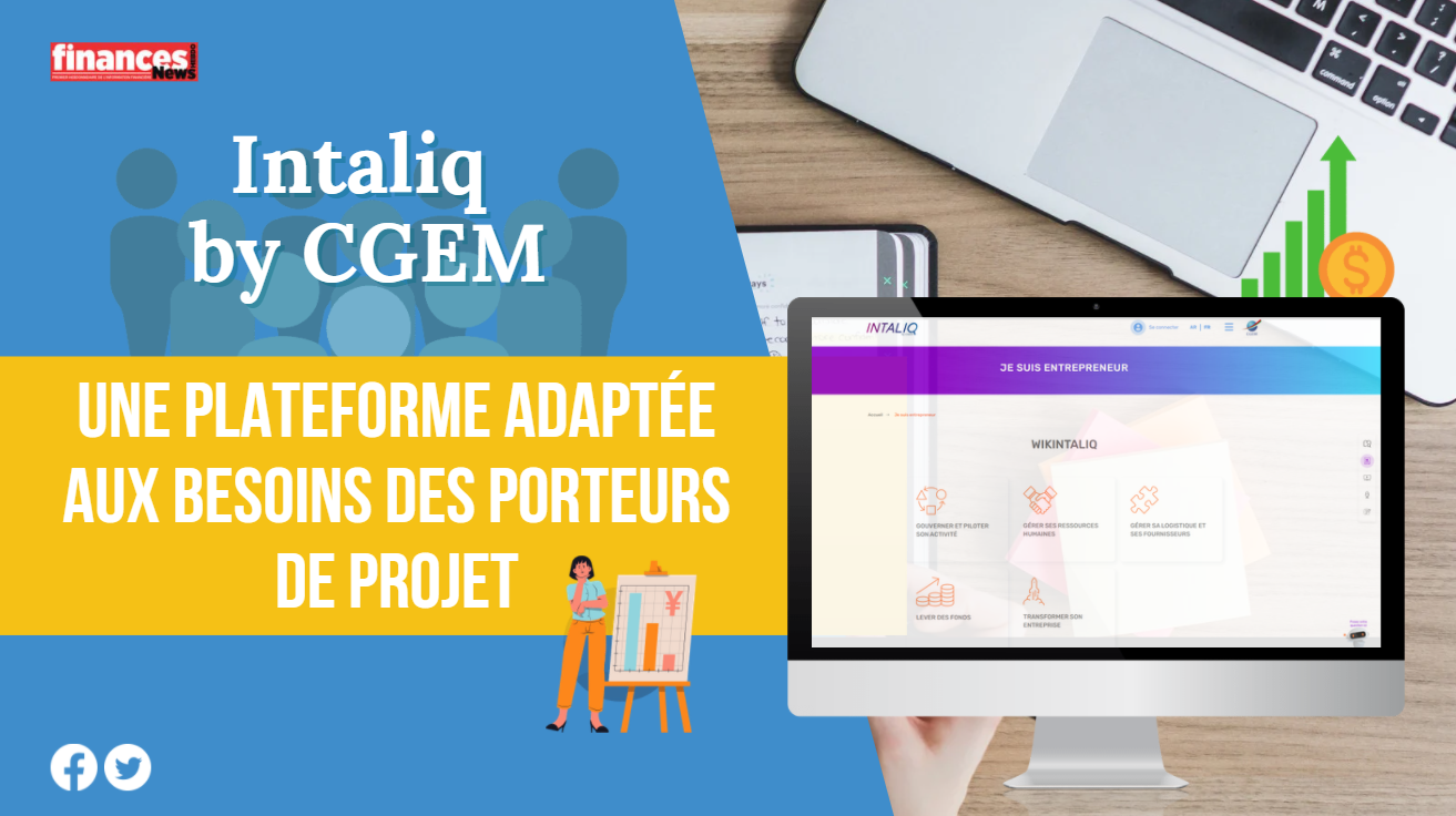 Univers TPME. «Intaliq by CGEM» : une plateforme adaptée aux besoins des porteurs de projet