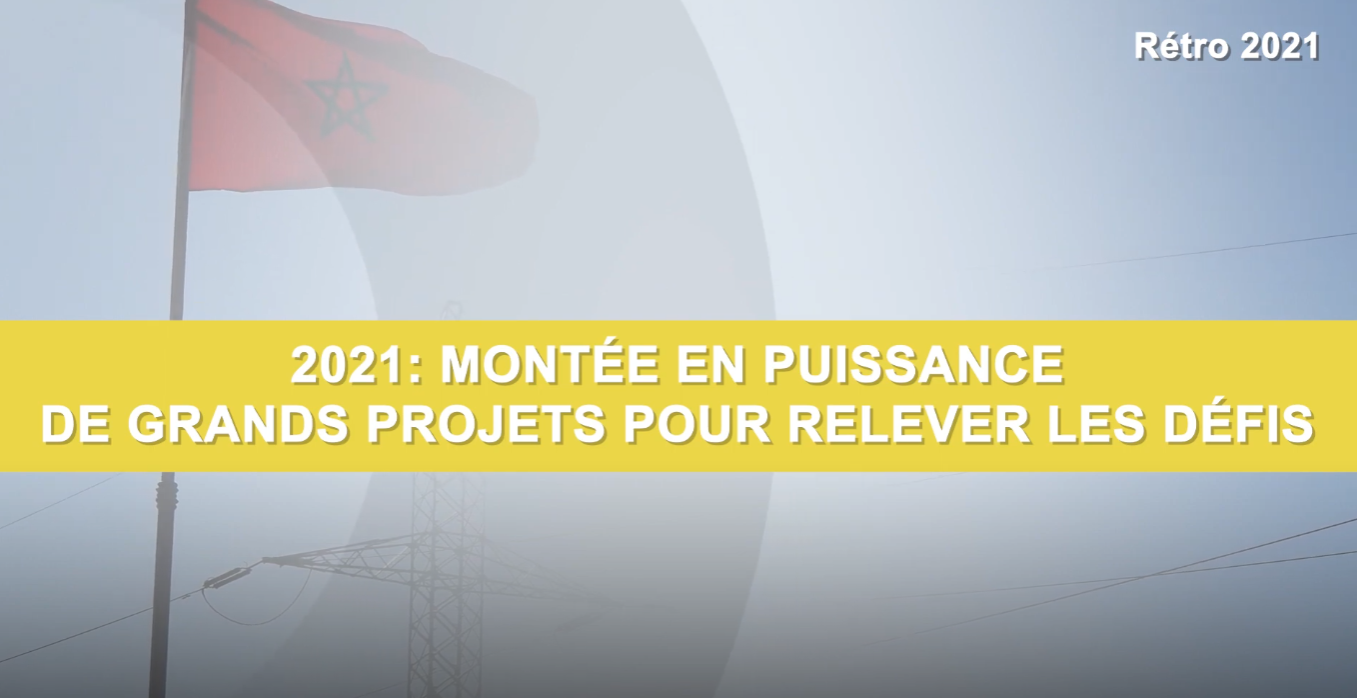 VIDEO. ONEE : 2021, Montée en puissance de grands projets pour relever les défis