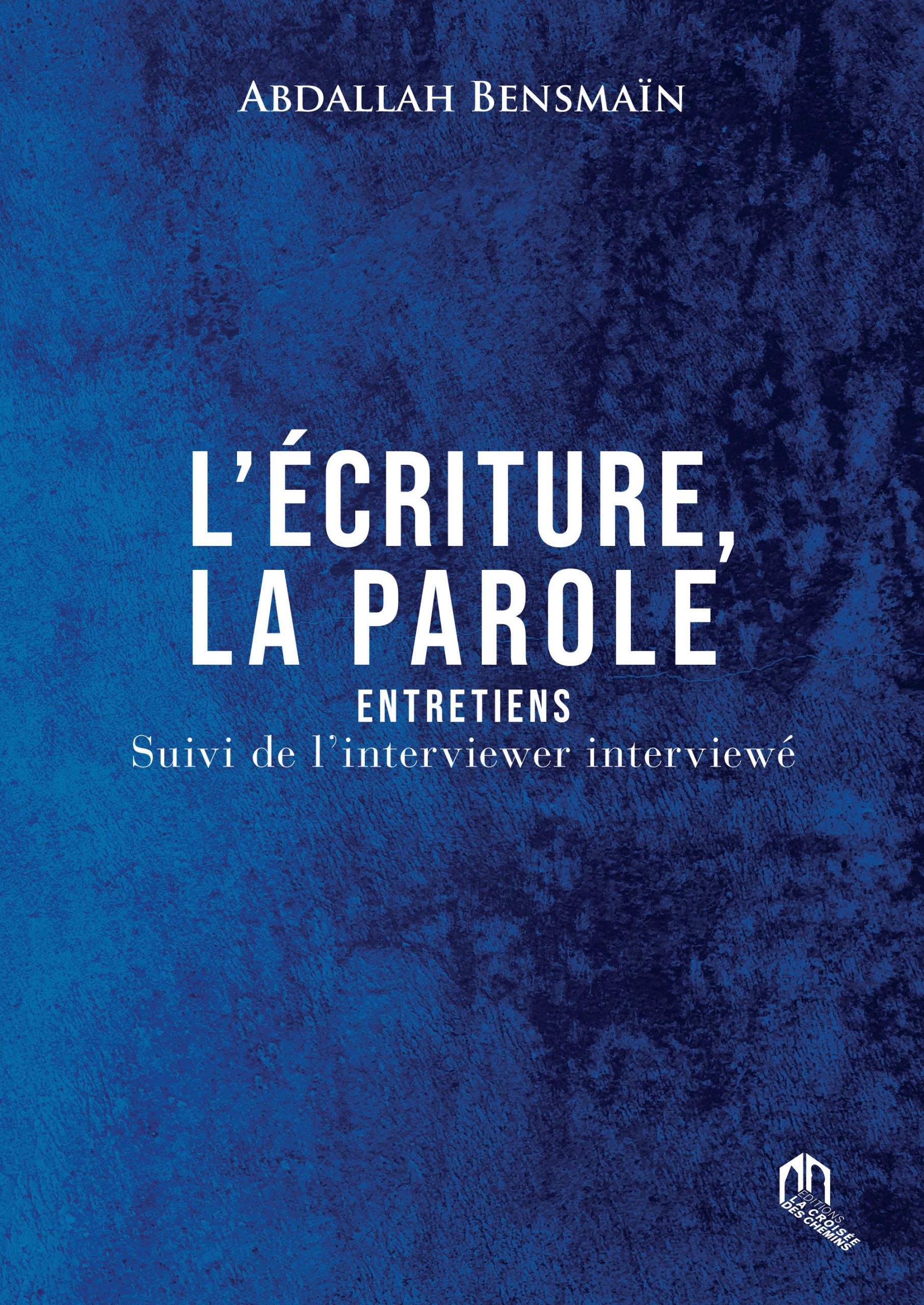 «L’écriture, la parole» : Un livre pour réfléchir par Abdallah Bensmaïn
